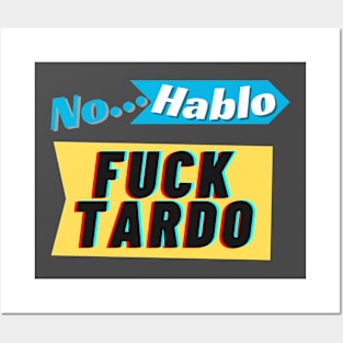 No hablo fucktardo Offensive Posters and Art